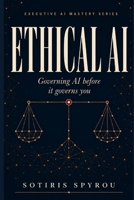 Ethical AI: Governing AI before it governs you (Executive AI Mastery) B0H58SN9TC Book Cover