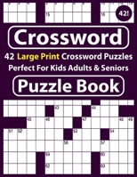 Crossword Puzzle Book: Crossword 42 Puzzles Book-Brain Games Large Print Puzzles Book-Crossword For Kids Adults & More! B08VYMSP51 Book Cover