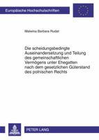 Die Scheidungsbedingte Auseinandersetzung Und Teilung Des Gemeinschaftlichen Vermoegens Unter Ehegatten Nach Dem Gesetzlichen Gueterstand Des Polnisch 3631620152 Book Cover