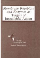 Membrane Receptors and Enzymes as Targets of Insecticidal Action 1468451154 Book Cover