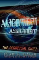 Alignment For Assignment: The Perpetual Shift 1600471447 Book Cover