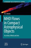 Mhd Flows In Compact Astrophysical Objects: Accretion, Winds And Jets 3642012892 Book Cover