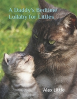 A Daddy's Bedtime Lullaby for Littles B08Y4H44MZ Book Cover