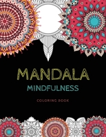 Mandala Mindfulness coloring book: Big Mandalas to Color for Relaxation, stress relief, coloring Pages For Meditation And Happiness B083XVJGZ4 Book Cover