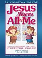 Jesus Wants All of Me: Based on the Classic Devotional by Oswald Chambers: My Utmost for His Highest