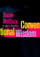 Conventional Wisdom: The Content of Musical Form (Ernest Bloch Lectures) 0520232089 Book Cover