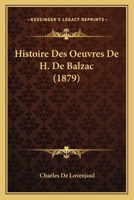 Histoire Des Oeuvres de H. de Balzac 1166780406 Book Cover