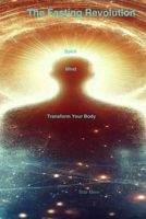The Fasting Revolution: Transform Your Body, Mind, and Spirit B0DTH59H7P Book Cover