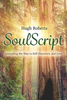 SoulScript: Journaling My Way to Self-Discovery and Love 1543901689 Book Cover