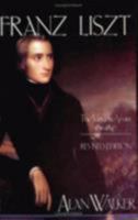 Franz Liszt: The Virtuoso Years, 1811-1847, Vol. 1 0801494214 Book Cover