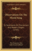 Observations On The Florid Song: Or Sentiments On The Ancient And Modern Singers 1016586736 Book Cover