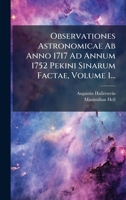 Observationes Astronomicae Ab Anno 1717 Ad Annum 1752 Pekini Sinarum Factae, Volume 1... (Latin Edition) 1024663434 Book Cover
