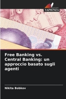 Free Banking vs. Central Banking: un approccio basato sugli agenti (Italian Edition) 6208710952 Book Cover