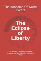 The Eclipse of Liberty: The Western Collapse, the Islamic Conquest, and the Battle for the Cosmic Order B0H8YYTLC5 Book Cover
