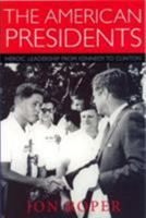 The American Presidents: Heroic Leadership from Kennedy to Clinton (America in the 20th Century Series) 1579582664 Book Cover