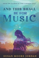 And This Shall Be for Music 1950625222 Book Cover