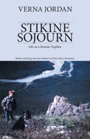 Stikine Sojourn: Life on a Remote Trapline 1425172601 Book Cover