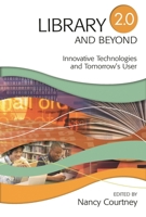 Library 2.0 and Beyond: Innovative Technologies and Tomorrow's User 1591585376 Book Cover