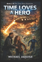Time Loves A Hero 1456352601 Book Cover