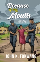 Because of My Mouth: A Play 1942876572 Book Cover