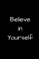 Believe in Yourself: Prison Inmate Journal for Self Discovery 1073877469 Book Cover