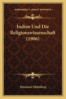 Indien Und Die Religionswissenschaft (1906) (German Edition) 1274833426 Book Cover
