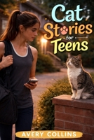 Cat Stories for Teens: 13 Stories About Growing Up—with a Cat by Your Side B0GVJ4RJS6 Book Cover