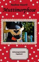 Muttimorphose: Schwangerschafts-Tagebuch 3743112272 Book Cover
