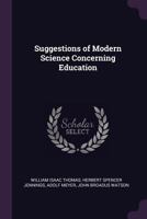 Suggestions of Modern Science Concerning Education 1377391957 Book Cover