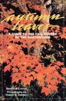 Autumn Leaves: A Guide to the Fall Colors of the Northwoods (Northword Nature Guide Collection) 1559710780 Book Cover