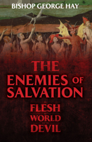 The Enemies of Salvation: The Flesh, the World, and the Devil 1505122635 Book Cover
