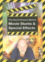 The Secret Science Behind Movie Stunts & Special Effects 1599053853 Book Cover