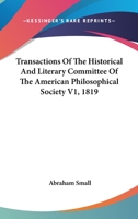 Transactions of the Historical and Literary Committee of the American Philosophical Society V1, 1819 1162797223 Book Cover