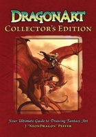 Dragonart: Your Ultimate Guide to Drawing Fantasy Art 1440324174 Book Cover