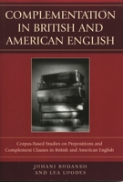 Complementation in British and American English: Corpus-Based Studies on Prepositions and Complement Clauses in British and American English 0761832920 Book Cover