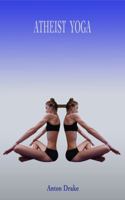 Atheist Yoga 0983150230 Book Cover