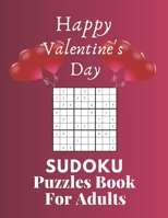 Happy Valentine's Day Sudoku Puzzles Book For Adults: Valentine's Day Sudoku Brain Game, Sudoku Puzzles With Solutions, Sudoku Puzzles For Adults B08W3LSDQL Book Cover