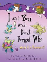 I and You and Don't Forget Who: What Is a Pronoun? (Words Are Categorical) 0822564696 Book Cover