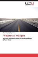 Viajeros al margen: Relatos nómades desde el espacio salteño (Argentina) 3846578932 Book Cover