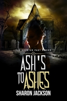 Ash's to Ashes: The Haunted Past Series Book 9 B0G1MBY9P9 Book Cover