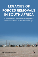 Legacies of Forced Removals in South Africa: Accounting for Children's Reflections of Displacement in the Western Cape 1839982667 Book Cover