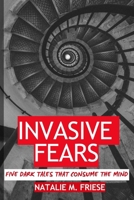 Invasive Fears: Five Dark Tales That Consume the Mind B0FTM4NMFM Book Cover