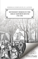 Methodist Heroes in the Great Haworth Round 1734 To 1784 1648170323 Book Cover