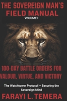 The Sovereign Man's Field Manual: 100-Day Battle Orders for Valour, Virtue, and Victory B0G28WGCWT Book Cover