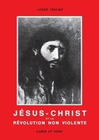 Jésus-Christ et la révolution non violente (LF.BIB.NOUV.TES) (French Edition) 2830905466 Book Cover