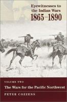 The Wars for the Pacific Northwest (Eyewitnesses to the Indian Wars, 1865-1890) 0811705730 Book Cover