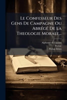 Le Confesseur Des Gens De Campagne Ou Abrégé De La Theologie Morale... 1271168758 Book Cover