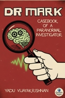 DR MARK: Casebook of a Paranormal Investigator 8198651209 Book Cover