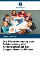 Die Wahrnehmung von Behinderung und Andersartigkeit bei jungen Grundschülern (German Edition) 6209930239 Book Cover