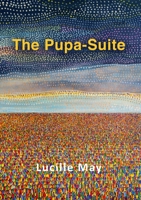 The Pupa Suite 1991221568 Book Cover
